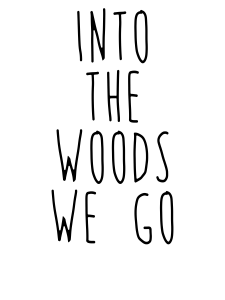 Into The Woods We Go Shirts and Mugs Design