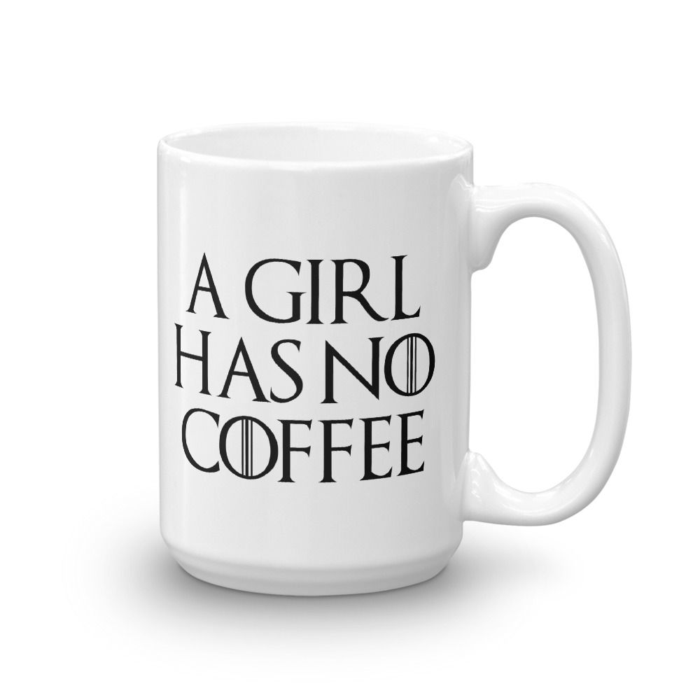 High Quality Ceramic Coffee or T A Girl Has No Coffee Game of Thrones Parody 