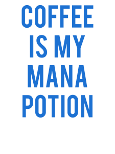 Coffee Is My Mana Potion Design