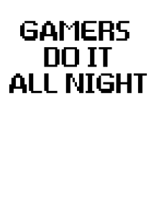 Gamers Do It All Night Design