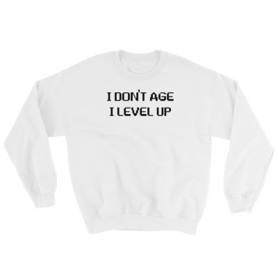 I Don't Age, I Level Up Sweatshirt