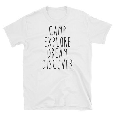 Camp, Explore, Dream, Discover - Camping T-shirt