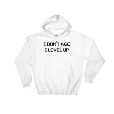 I Don't Age, I Level Up Hoodie