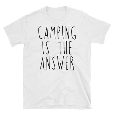 Camping Is The Answer T-shirt