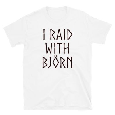 I Raid With Björn T-shirt