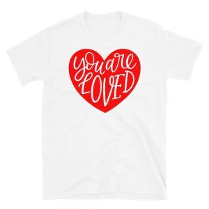 You Are Loved Red Heart T-Shirt