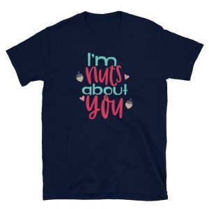 I'm Nuts About You T-Shirt