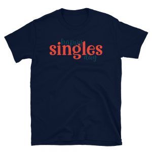 Happy Singles Day T-Shirt