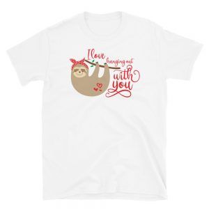 I Love Hanging Out With You T-Shirt