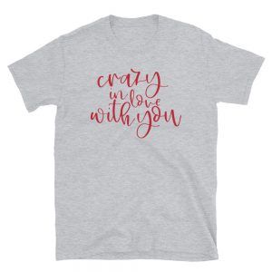Crazy In Love With You T-Shirt