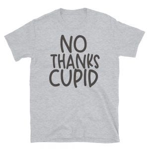 No Thanks Cupid T-Shirt