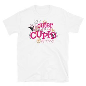 Cuter than Cupid T-shirt