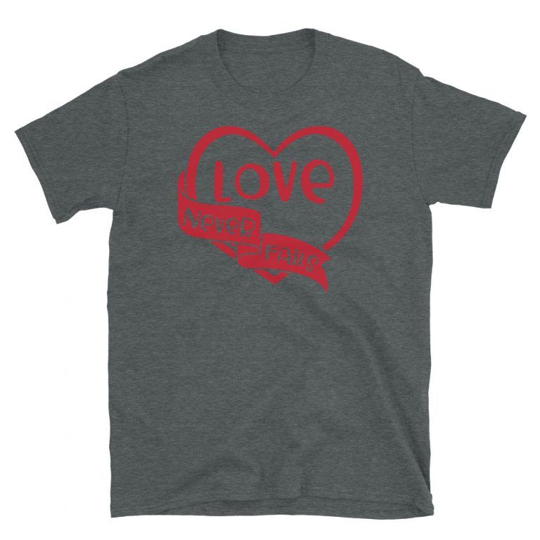 Love Never Fails T-Shirt | Valentine's Day Apparel Gifts | GoodVibes7