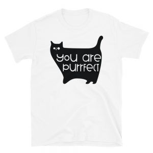 You Are Purrfect T-Shirt