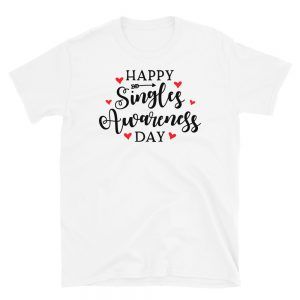 Happy Singles Awareness Day T-Shirt