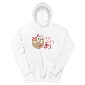 I Love Hanging Out With You Sloth Hoodie