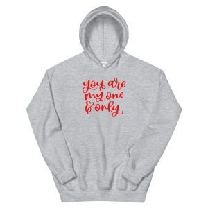 You Are My One And Only Hoodie