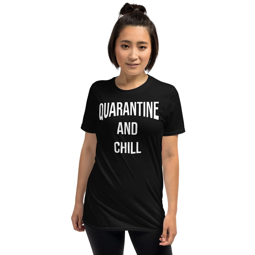 Quarantine and Chill T-shirt