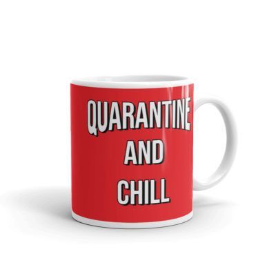 Quarantine and Chill 11oz Mug