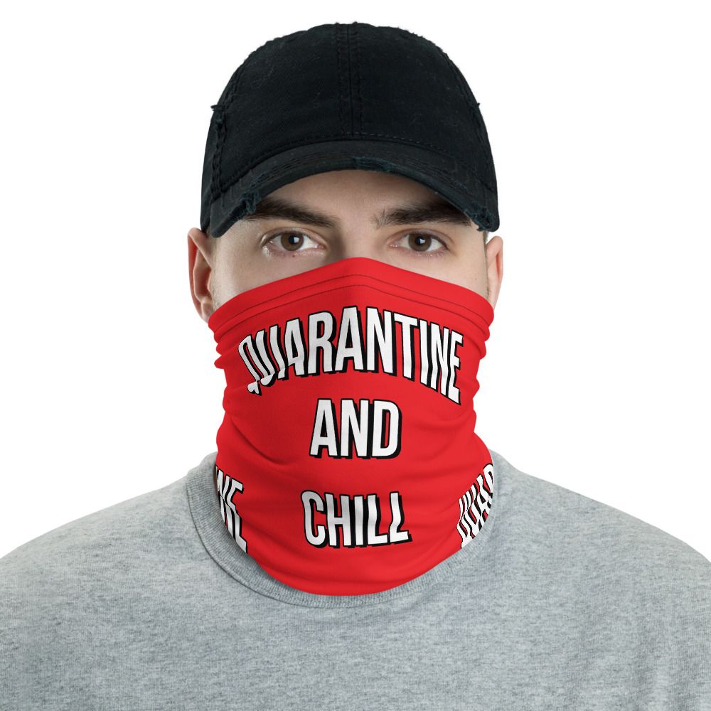 Quarantine and Chill Face Mask (Neck Gaiter)